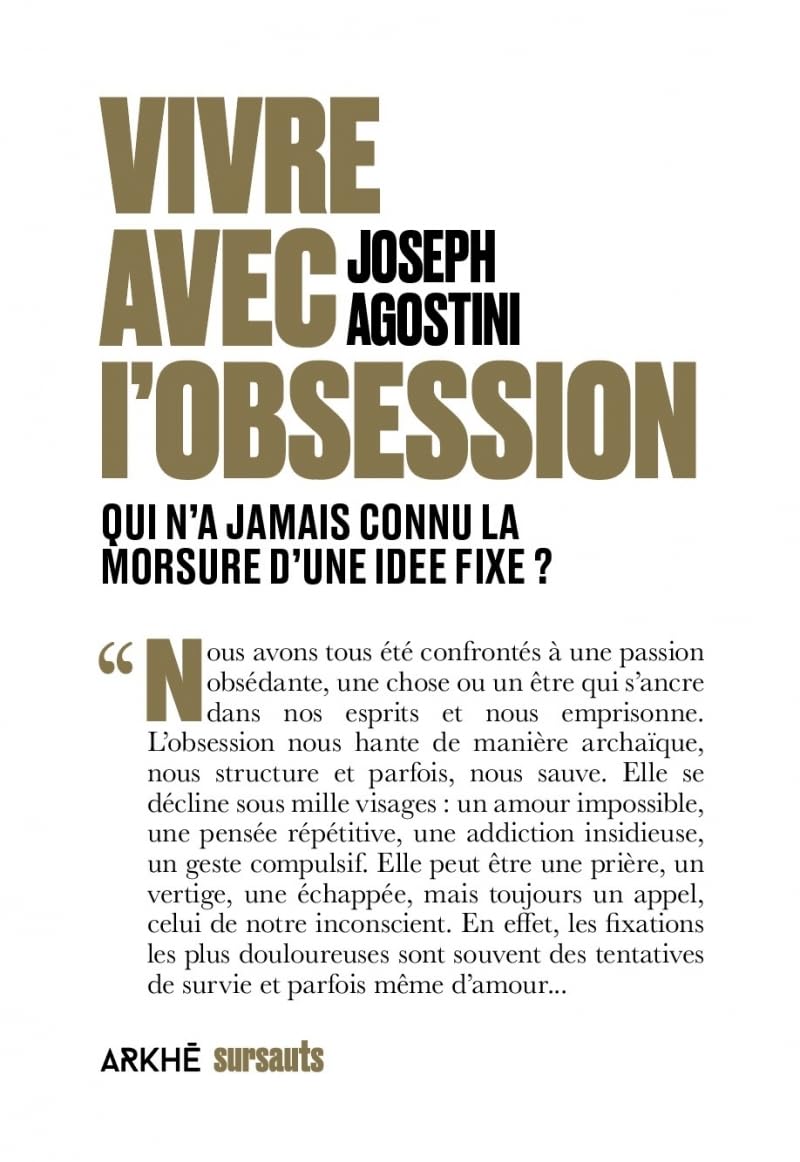 Vivre avec l'obsession: Qui n'a jamais connu la morsure d'une idée fixe?