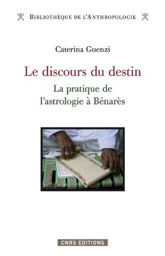 Le discours du destin - la pratique de l'astrologie à Bénarès