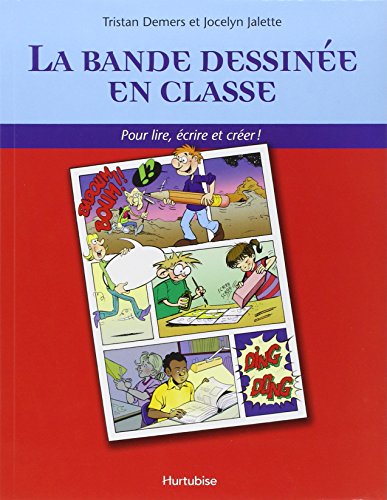 La bande dessinée en classe: pour lire, écrire et créer!