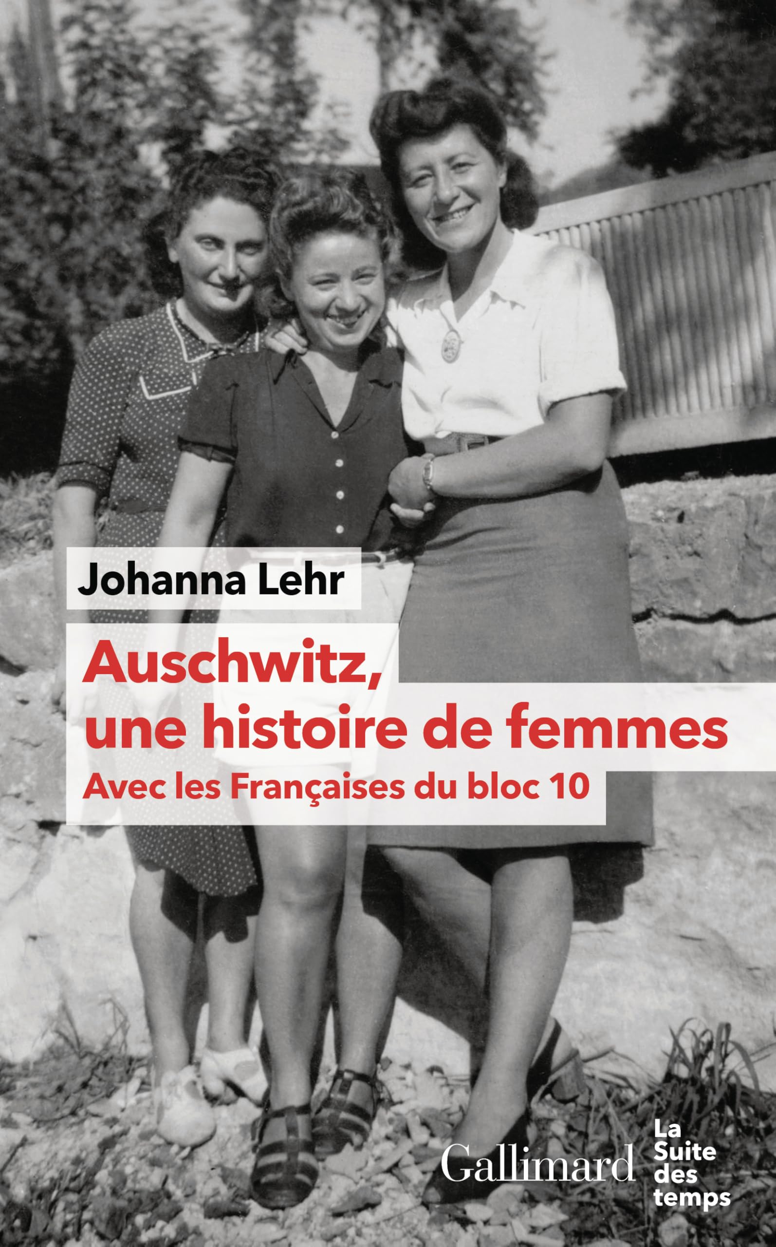 Auschwitz, une histoire de femmes: les Françaises du bloc 10