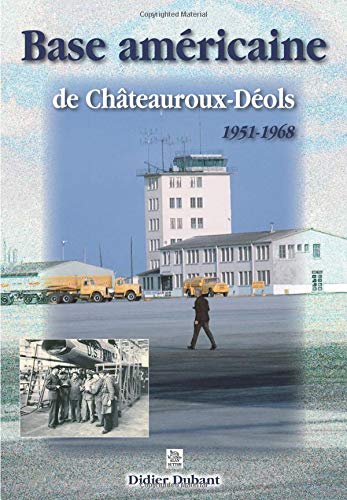 Base américaine de Châteauroux-Déols 1951-1968
