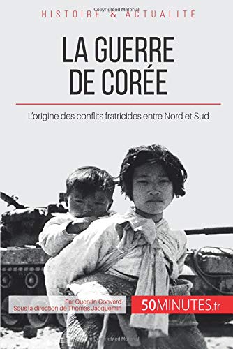 La guerre de Corée: l'origine des conflits fratricides entre Nord et Sud