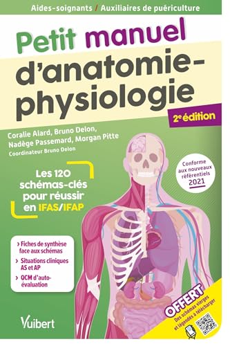 Petit manuel d'anatomie-physiologie: aides-soignants / auxiliaires de puériculture - les 100 schémas-clés pour réussir en IFAS et IFAP