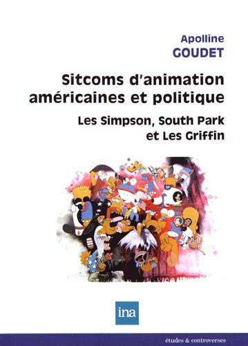 Sitcoms d'animation américaines et politique - les Simpson, South Park et les Griffin
