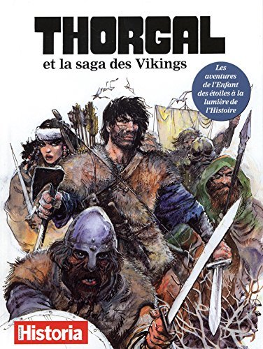 Historia, hors série. Thorgal et la saga des Vikings: les aventures de l'enfant des étoiles à la lumière de l'histoire