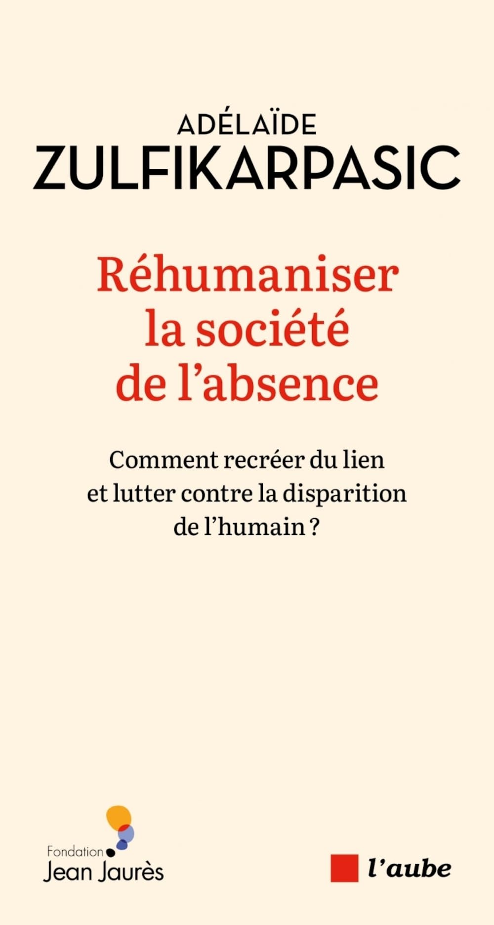 Réhumaniser la société de l'absence: Comment recréer du lien et lutter contre la disparition de l'humain?