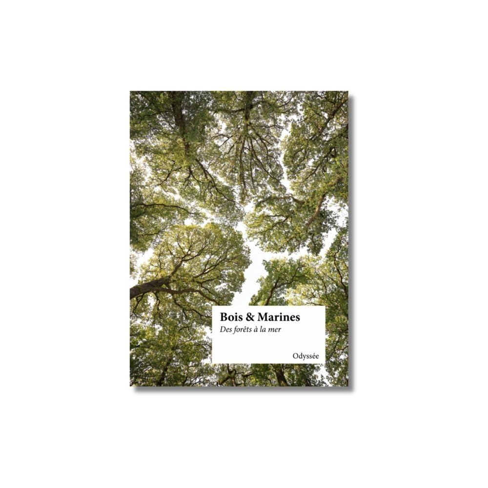 Bois & marines: Des forêts à la mer