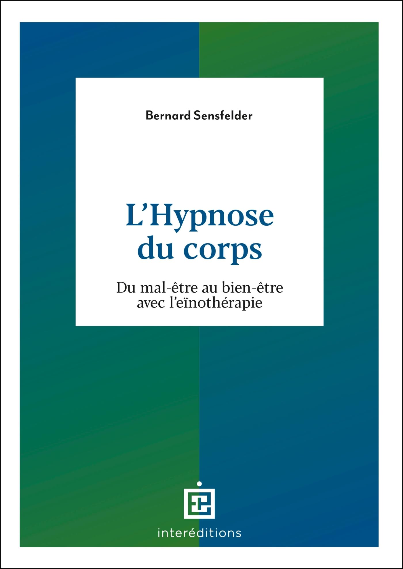 L'hypnose du corps: du mal-être au bien-être avec l'eïnothérapie