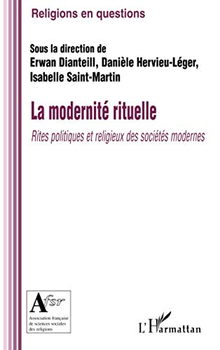 La modernité rituelle: Rites politiques et religieux des sociétés modernes