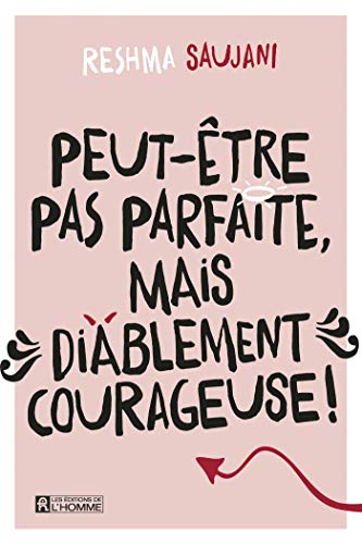 Peut-être pas parfaite, mais diablement courageuse!