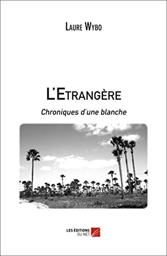L'etrangère, chroniques d'une blanche