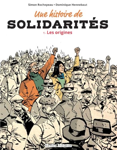 Une Histoire de solidarités Tome 1: Les origines