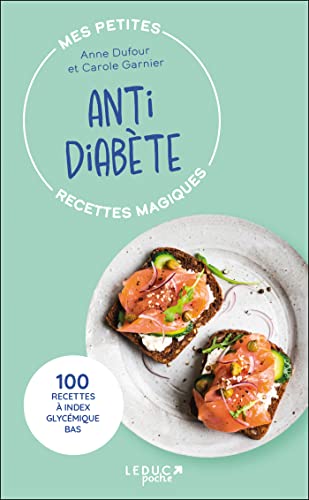 Mes petites recettes magiques: mes petites recettes magiques antidiabète: 100 recettes à index glycémique bas (édition 2023)