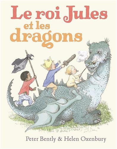 Le roi Jules et les dragons - Peter Bently, Helen Oxenbury, Claude Lager