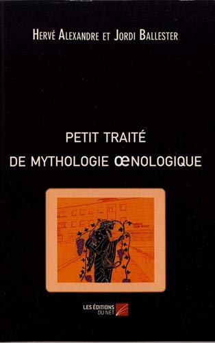 Petit traité de mythologie oenologique