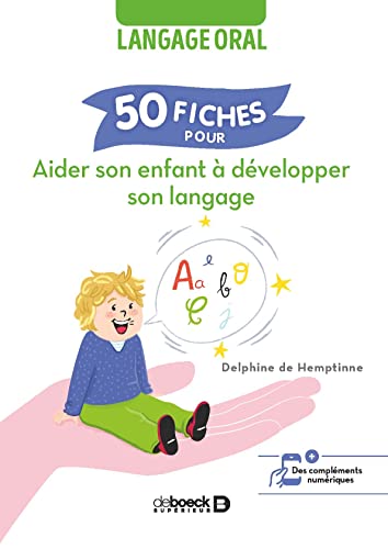 50 fiches pour aider son enfant à développer son langage: langage oral