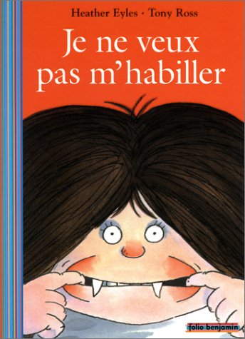 Je ne veux pas m'habiller - Heather Eyles, Tony Ross