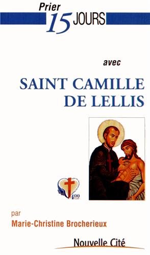 Prier 15 jours avec...: Saint Camille de Lellis