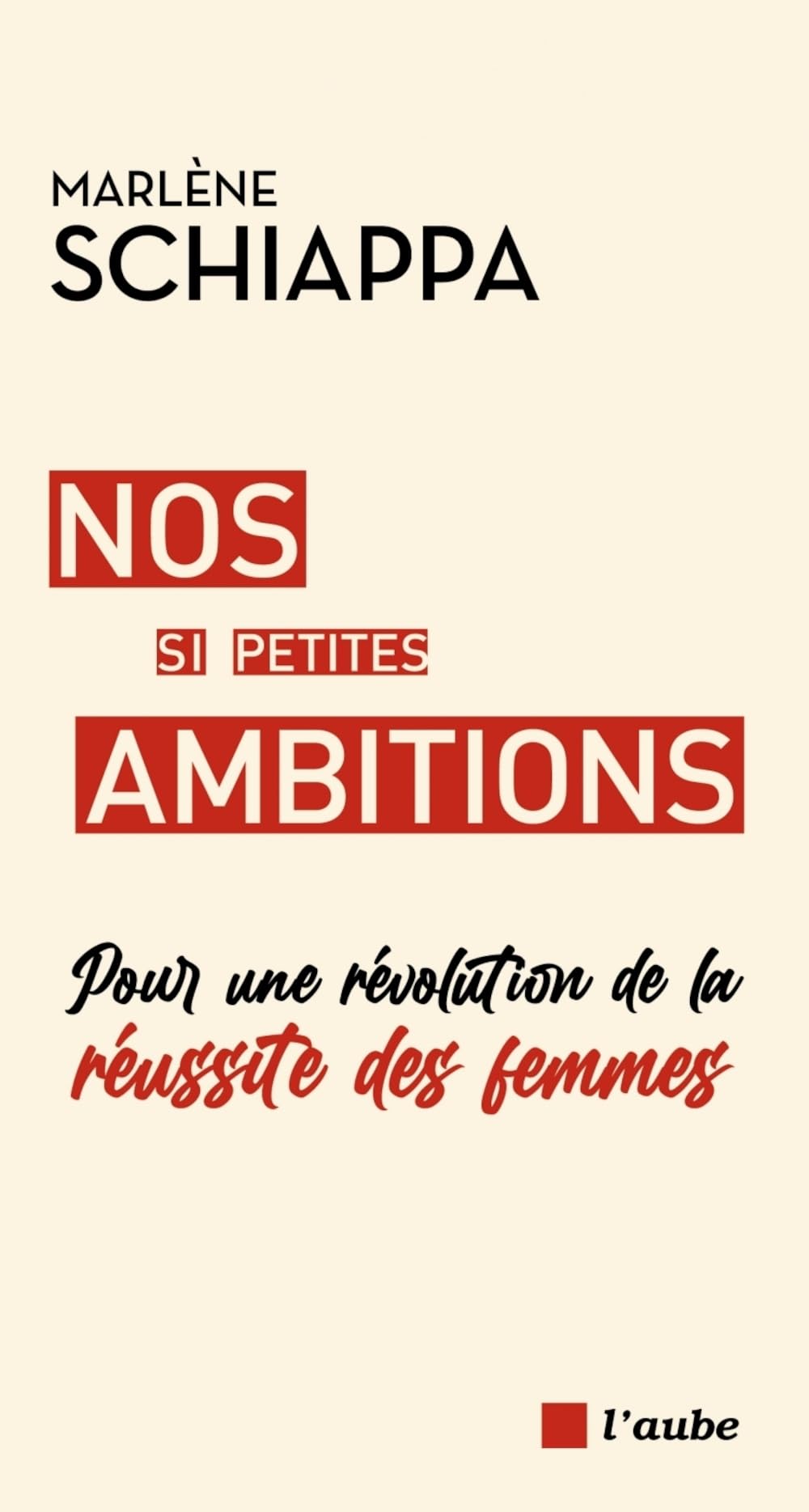 Nos si petites ambitions: Pour une révolution de la réussite des femmes