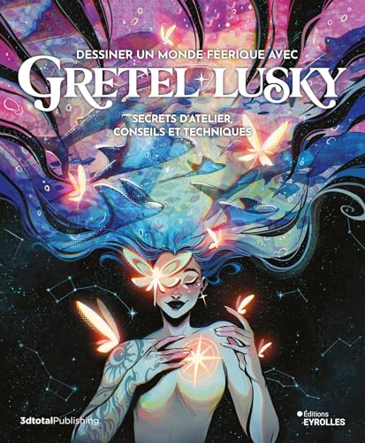 Dessiner un monde féerique avec Gretel Lusky: secrets d'atelier, conseils et techniques