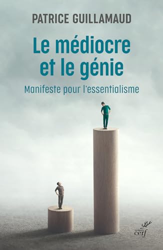 Le médiocre et le génie: Manifeste pour l'essentialisme