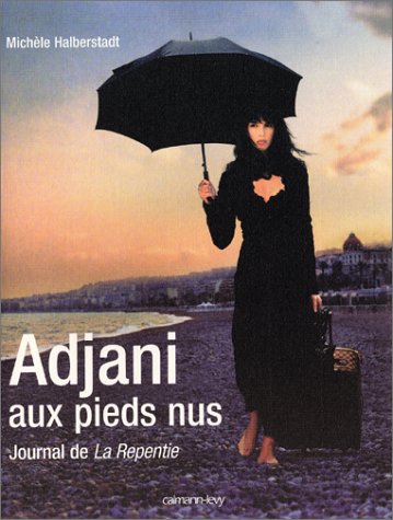 Adjani aux pieds nus: Journal de la repentie