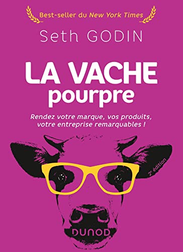 La vache pourpre - 2e éd. - Rendez votre marque, vos produits, votre entreprise remarquables!