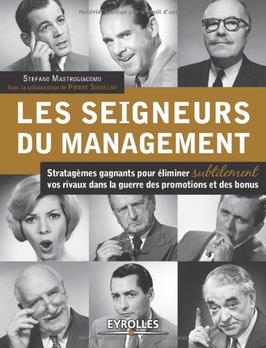 Les seigneurs du management - Stratagèmes gagnants pour éliminer subtilement vos rivaux dans la guerre des promotions et des bonus.