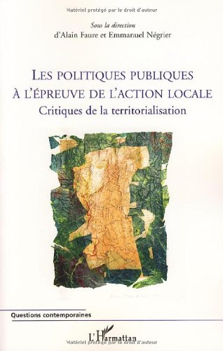 Les politiques publiques à l'épreuve de l'action locale - critiques de la territorialisation