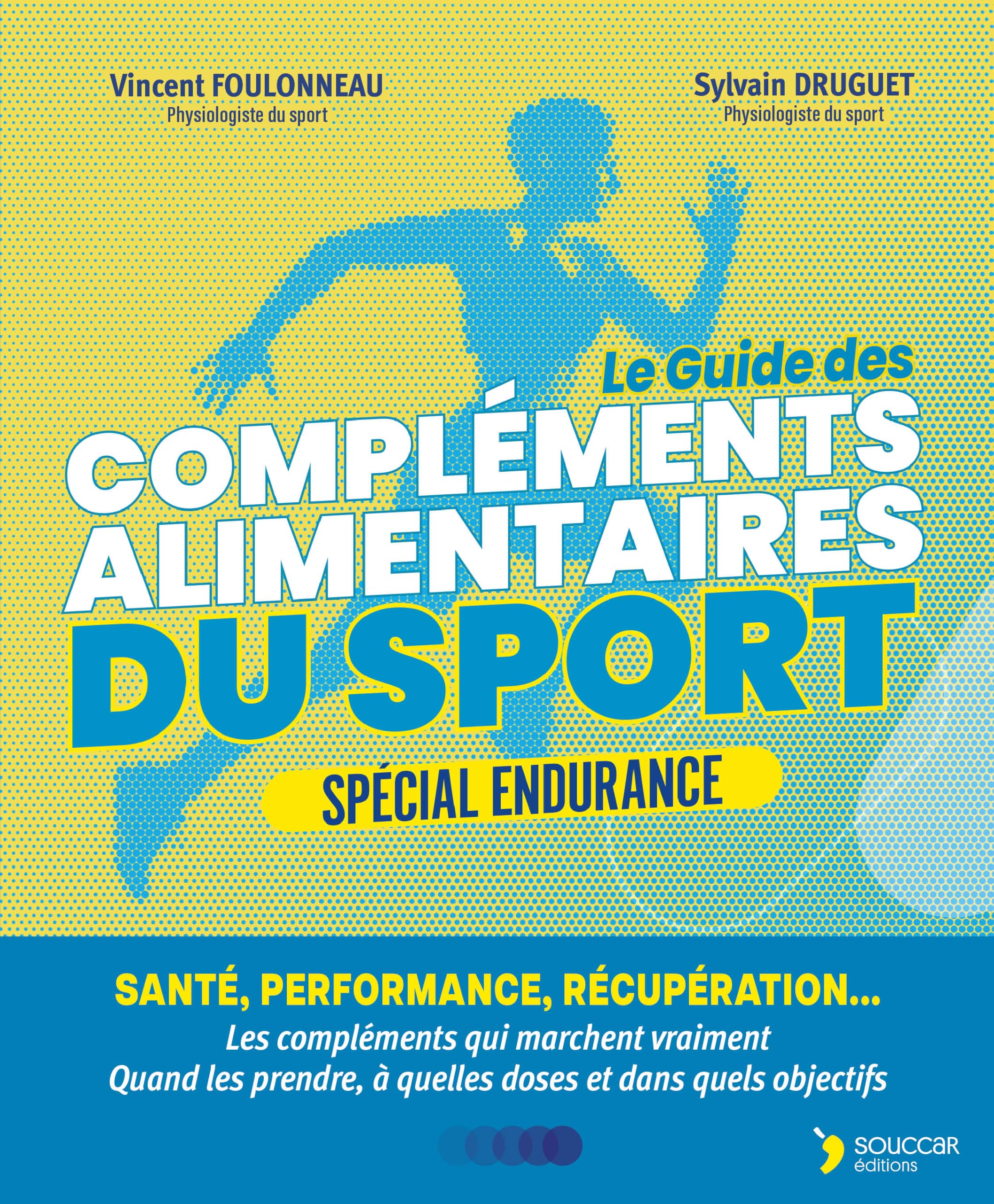 Compléments alimentaires du sport - Spécial endurance: Santé, performance, récupération... La supplémentation fondée sur la science