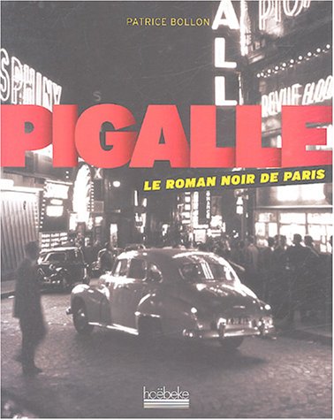 Pigalle, le roman noir de Paris. - Patrice Bollon, Collectif