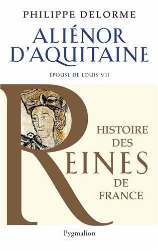 Histoire des reines de France - Aliénor d'Aquitaine - Épouse de Louis VII