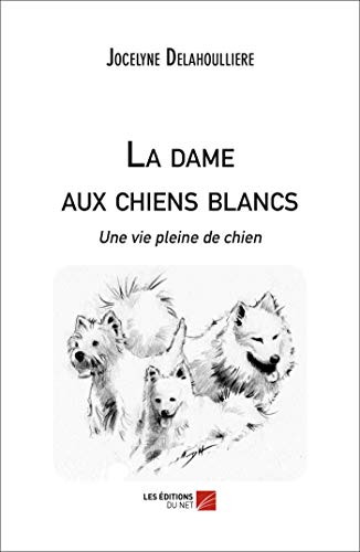 La dame aux chiens blancs - une vie pleine de chien