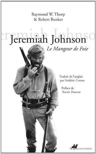 Jeremiah Johnson: Le mangeur de foie - Raymond Thorp, Robert Bunker, Xavier Daverat, Frédéric Cotton