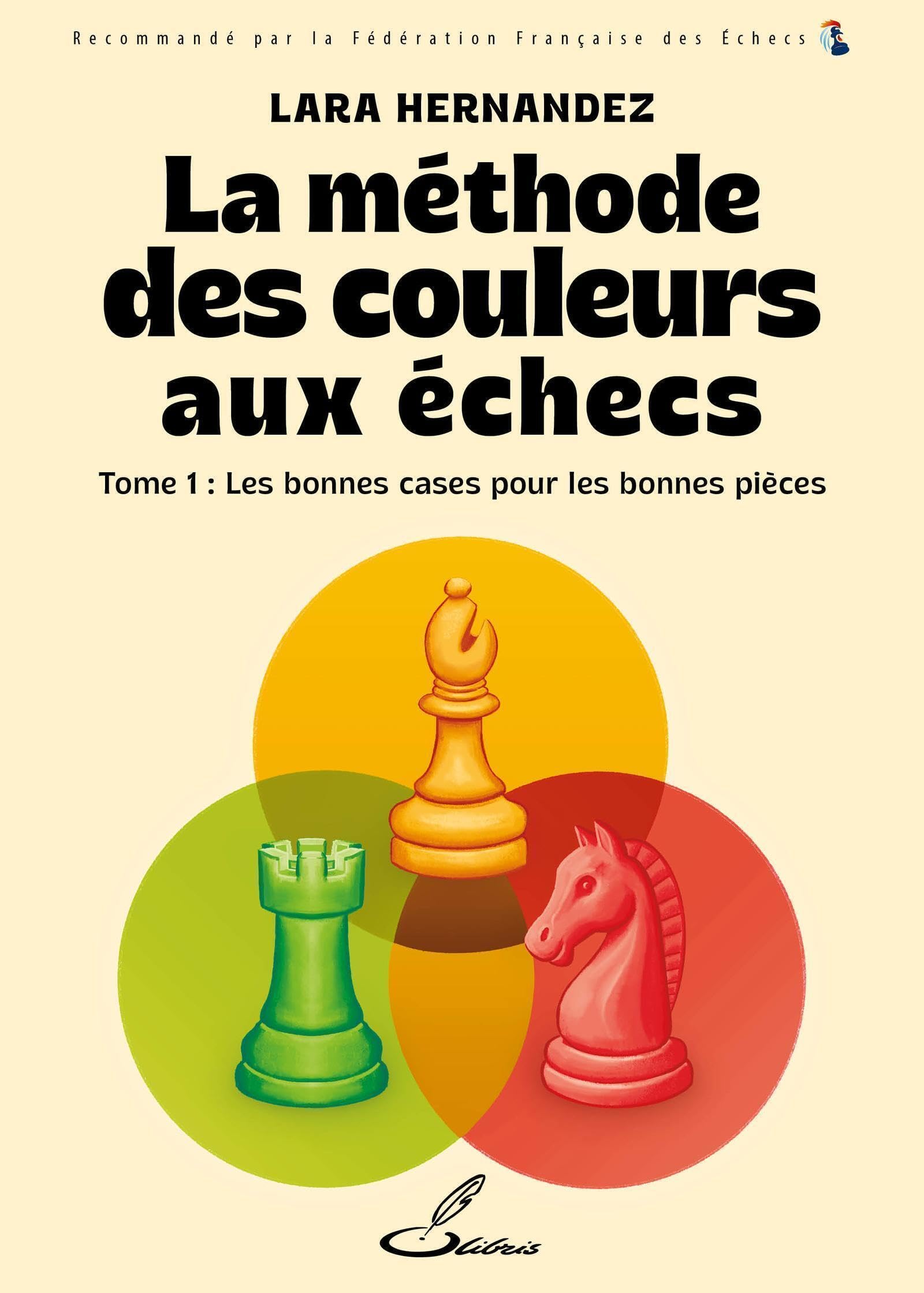 La méthode des couleurs aux échecs. Vol. 1. Les bonnes pièces sur les bonnes cases