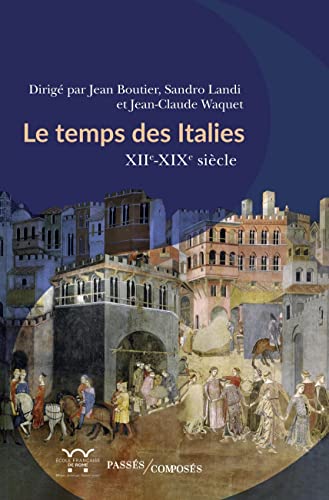 Le temps des Italies: XII-XIXe siècle