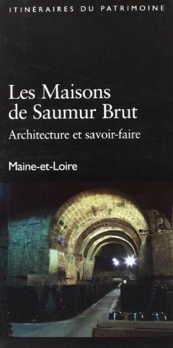Les maisons de saumur brut - architecture et savoir-faire - maine-et-loire