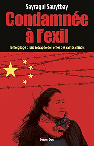 Condamnée à l'exil: témoignage d'une rescapée de l'enfer des camps chinois