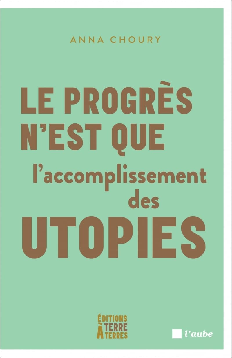 Le progrès n'est que l'accomplissement des utopies