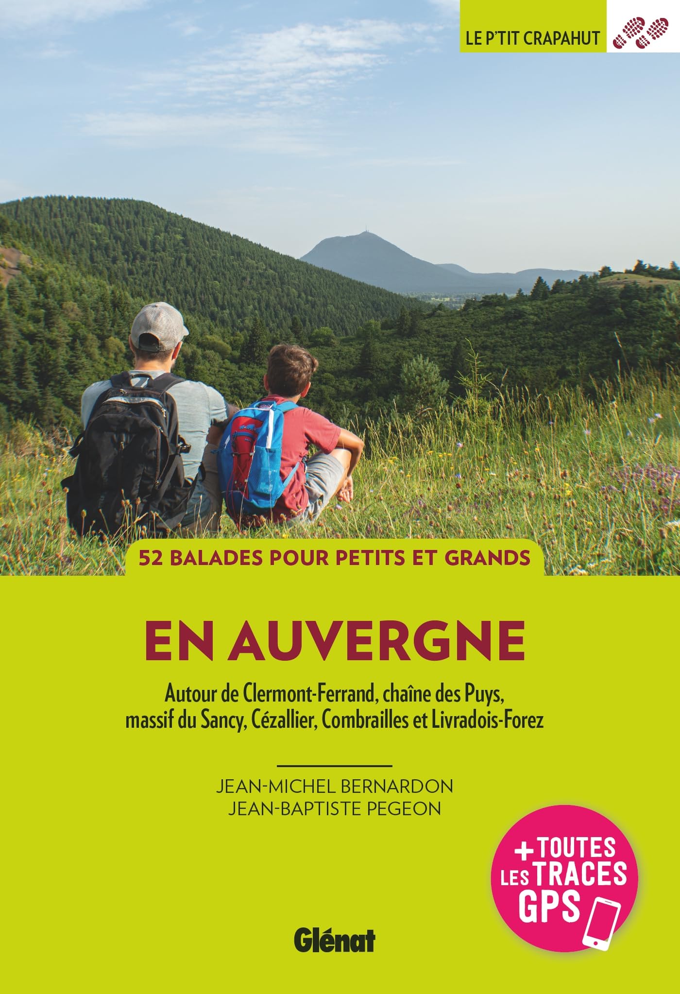 En Auvergne: autour de Clermont-Ferrand, chaîne des Puys, massif du Sancy, Cézallier, Combrailles et Livradois-Forez: 52 balades pour petits et grands
