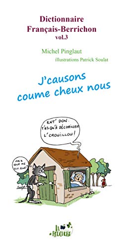 Dictionnaire français-berrichon t.3: j'causons coume cheux nous