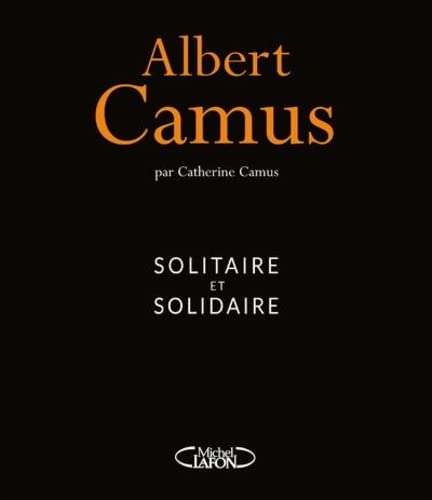 ALBERT CAMUS - SOLITAIRE ET SOLIDAIRE