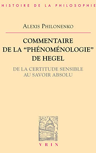 Commentaire de la Phénoménologie de l'esprit: De la certitude sensible au savoir absolu