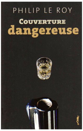 Couverture dangereuse - Philip Le Roy