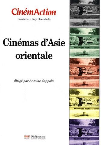 Cinemaction n.128 - cinémas d'asie orientale