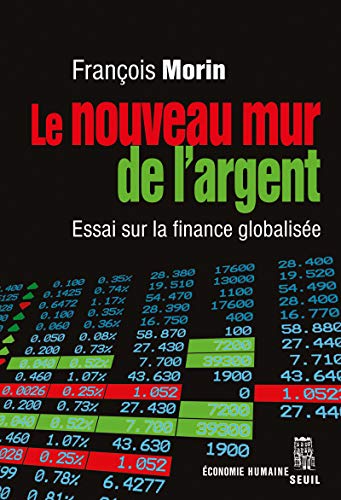 Le nouveau mur de l'argent: essai sur la finance globalisée