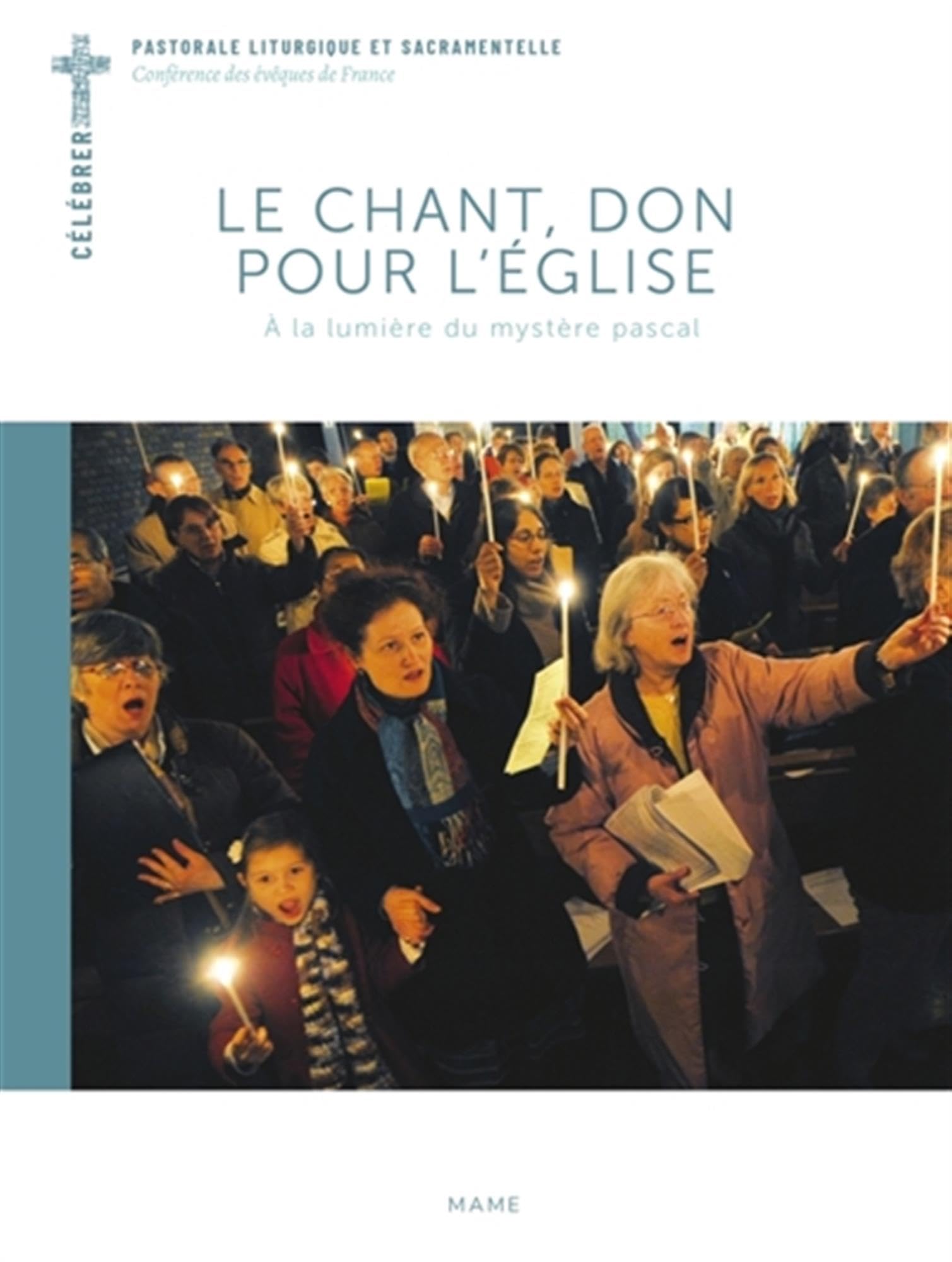 Le chant, don pour l'Église: A la lumière du mystère pascal