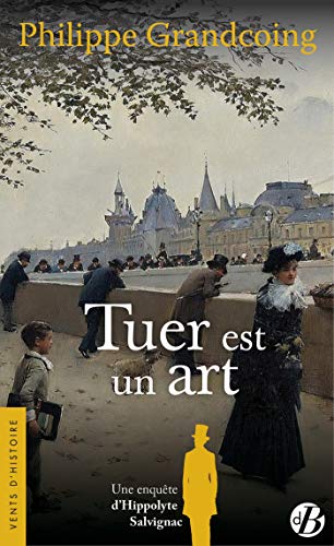 Une enquête d'Hippolyte Salvignac. Vol. 3. Tuer est un art: roman historique