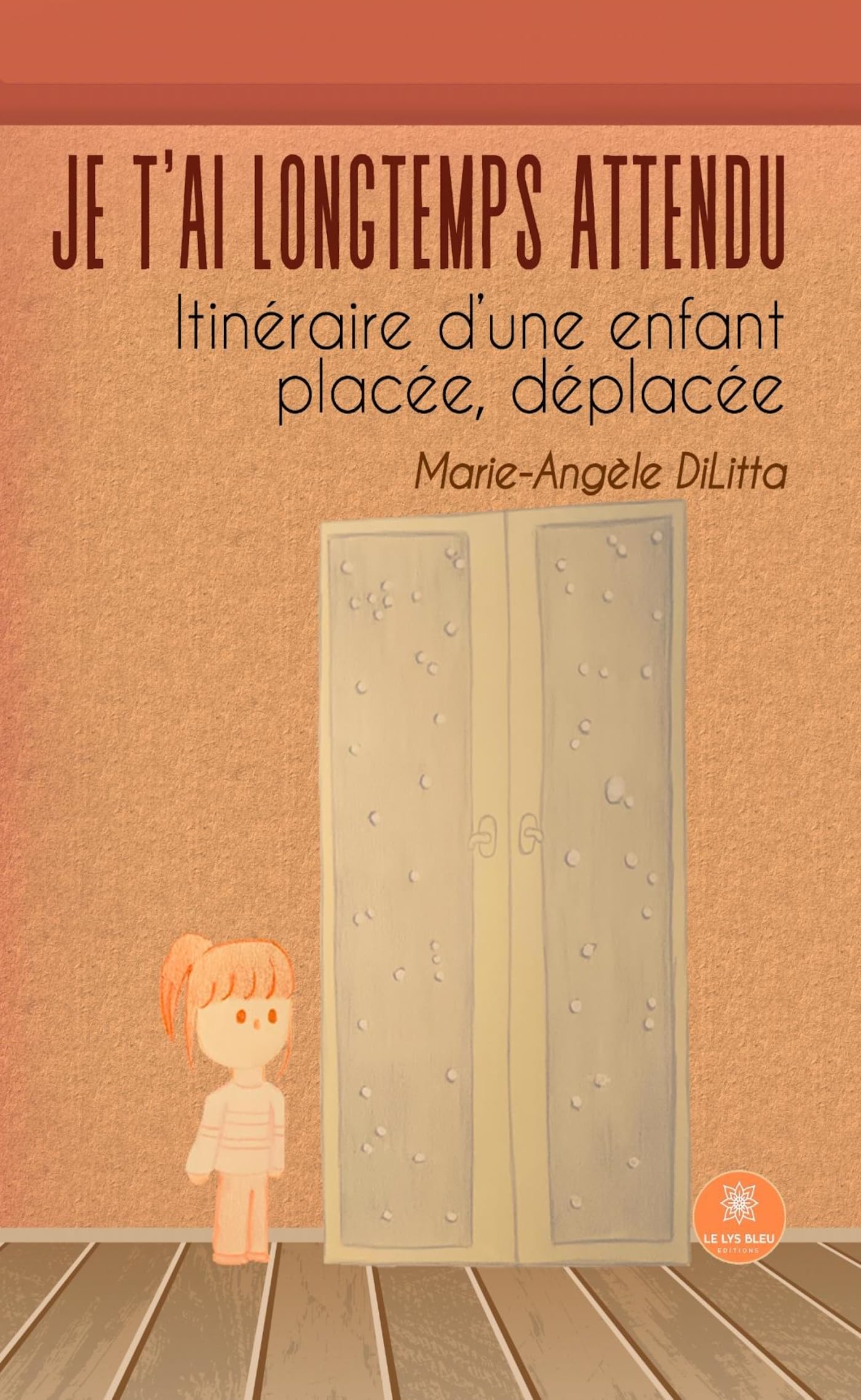 Je t'ai longtemps attendu: Itinéraire d'une enfant placée, déplacée