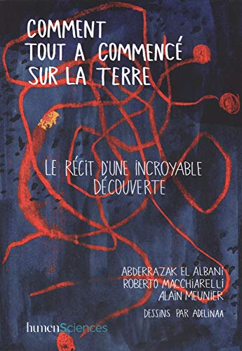 Comment tout a commence sur la terre - le récit d'une incroyable découverte